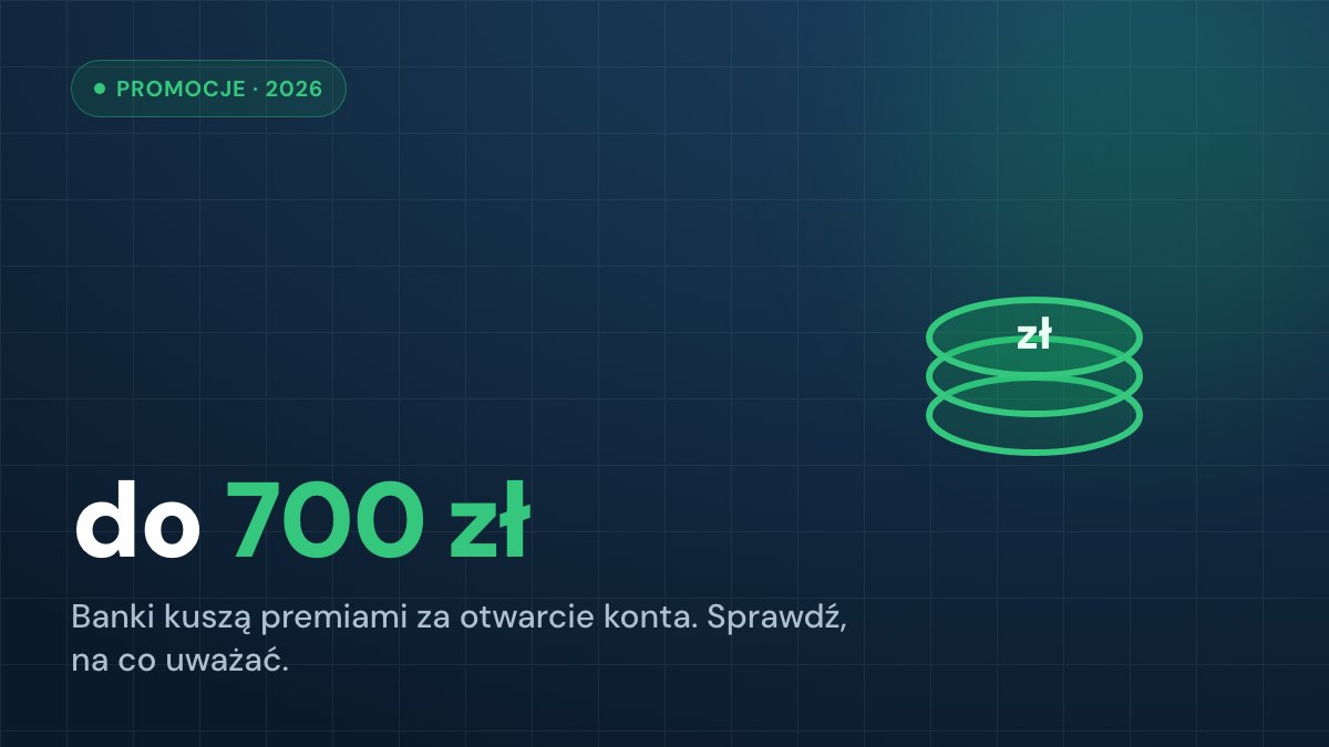 Premie bankowe 2026 — banki kuszą bonusami do 700 zł
